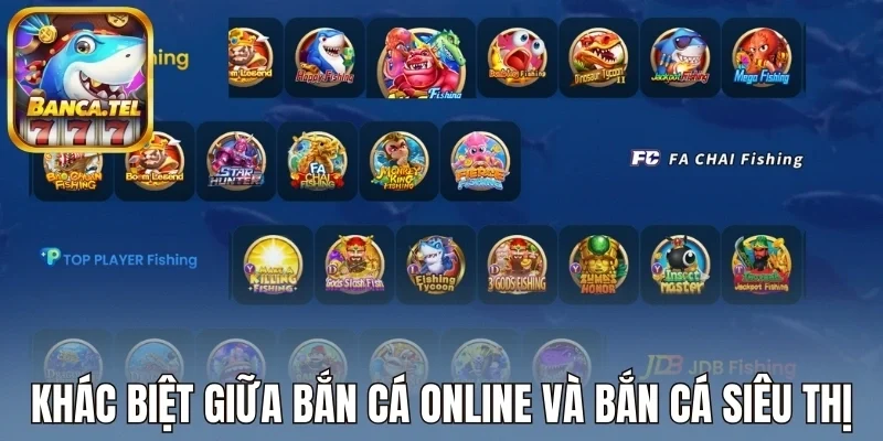 So sánh sự khác biệt giữa bắn cá online và bắn cá siêu thị