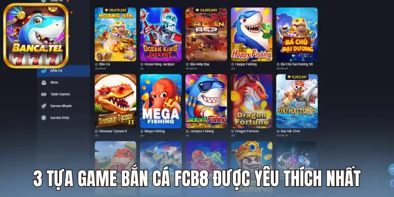 3 Tựa game bắn cá FCB8 được yêu thích nhất