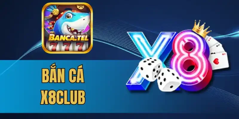 Bắn Cá X8Club