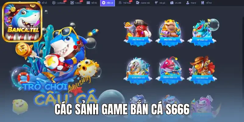 Các sảnh game bắn cá S666
