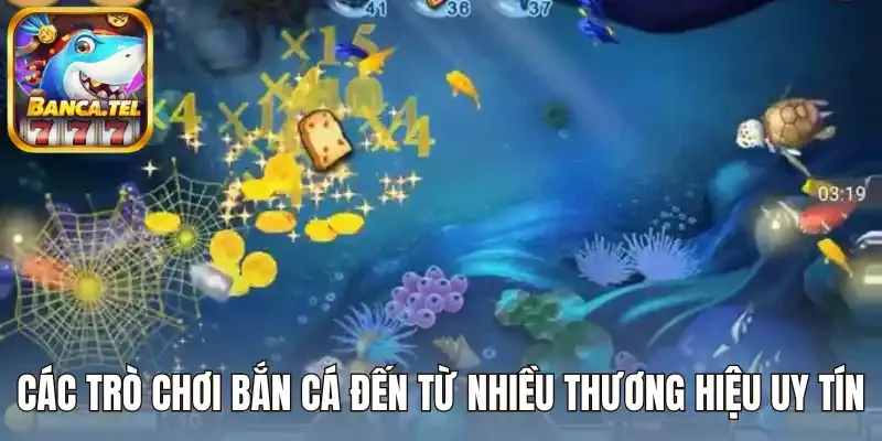 Các trò chơi bắn cá đến từ nhiều thương hiệu cung cấp trò chơi uy tín