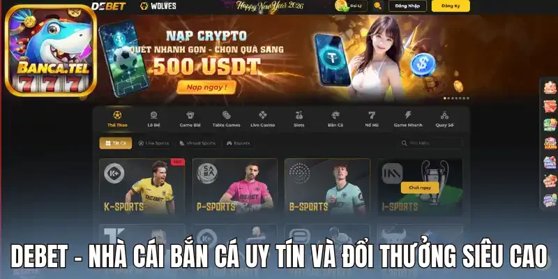 Debet - Nhà cái bắn cá uy tín và đổi thưởng siêu cao 
