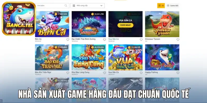 Nhà sản xuất game hàng đầu đạt chuẩn quốc tế