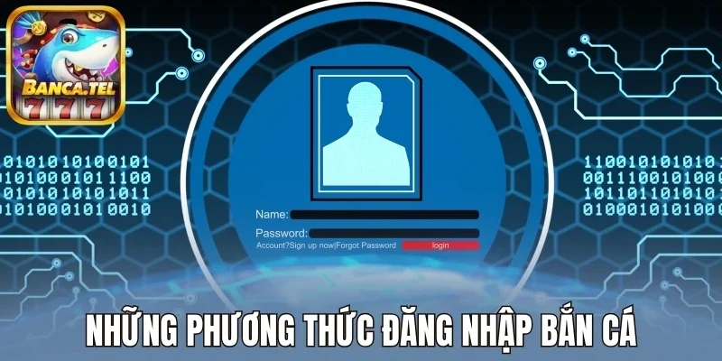 Những phương thức đăng nhập bắn cá