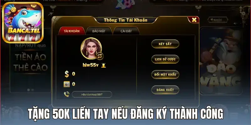 Tặng 50K liền tay nếu đăng ký thành công