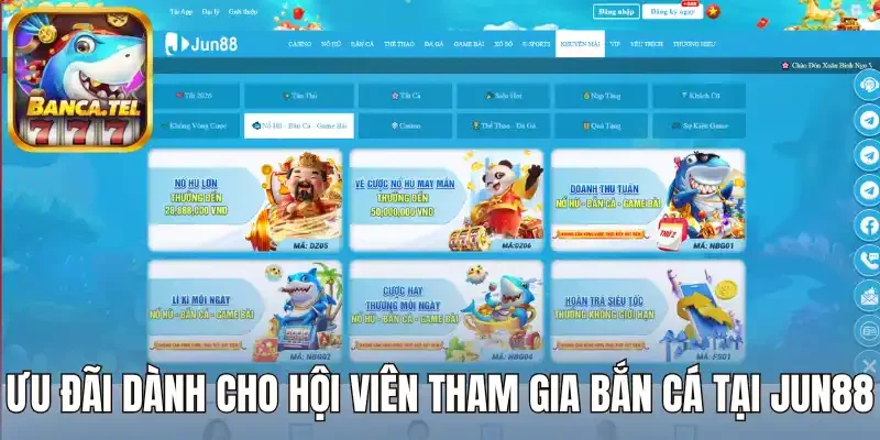 Ưu đãi dành cho hội viên tham gia bắn cá tại Jun88