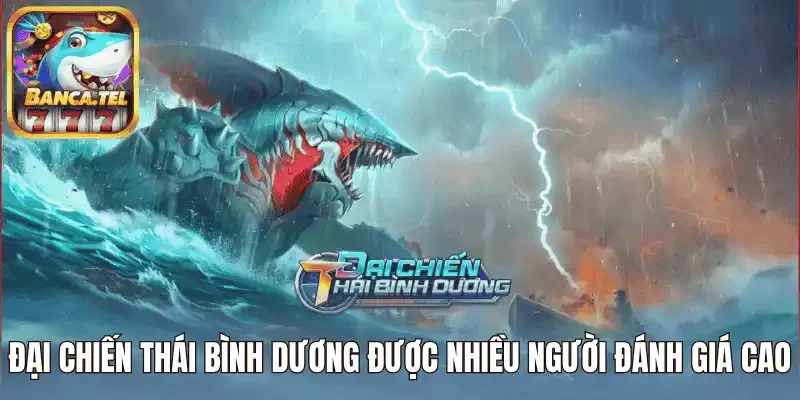 Đại Chiến Thái Bình Dương được nhiều người đánh giá cao
