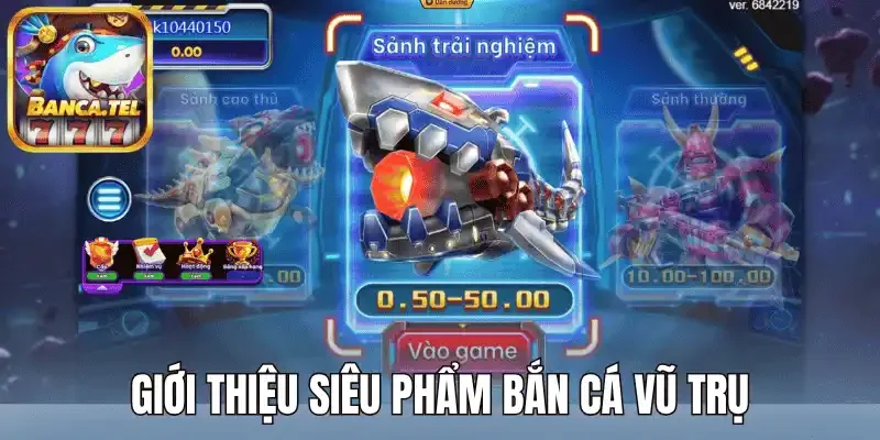 Giới thiệu siêu phẩm bắn cá Vũ Trụ 